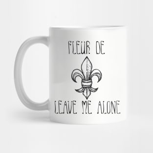 Fleur De Leave Me Alone Mug